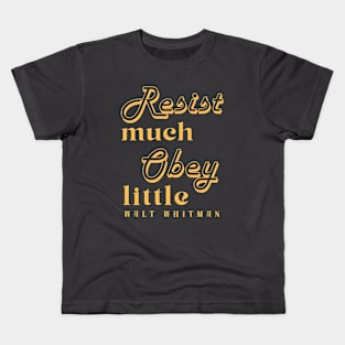 Walt Whitman quote: Resist much obey little Kids T-Shirt